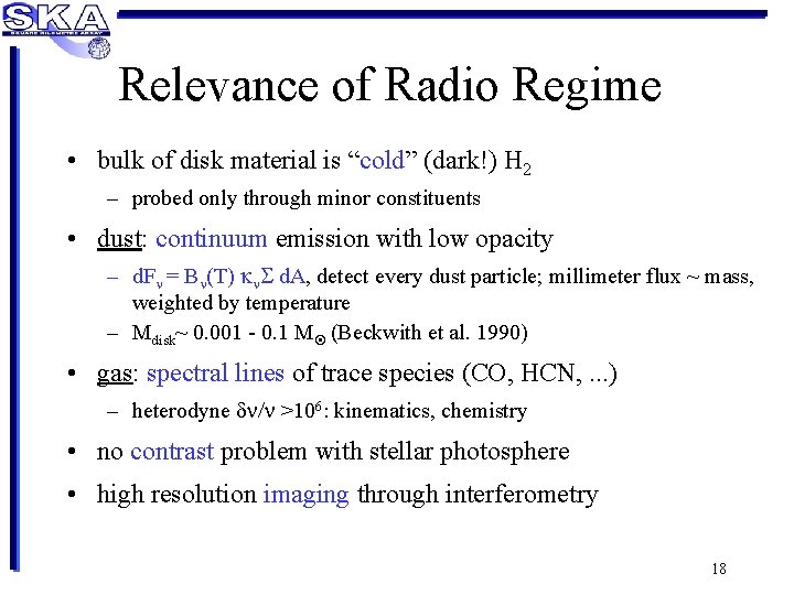 Relevance of Radio Regime • bulk of disk material is “cold” (dark!) H 2