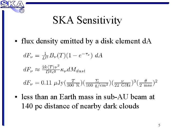 SKA Sensitivity • flux density emitted by a disk element d. A • less