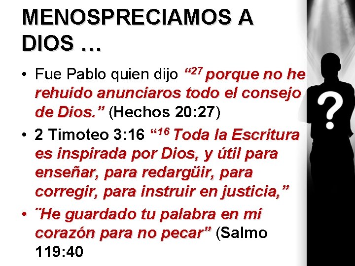 MENOSPRECIAMOS A DIOS … • Fue Pablo quien dijo “ 27 porque no he