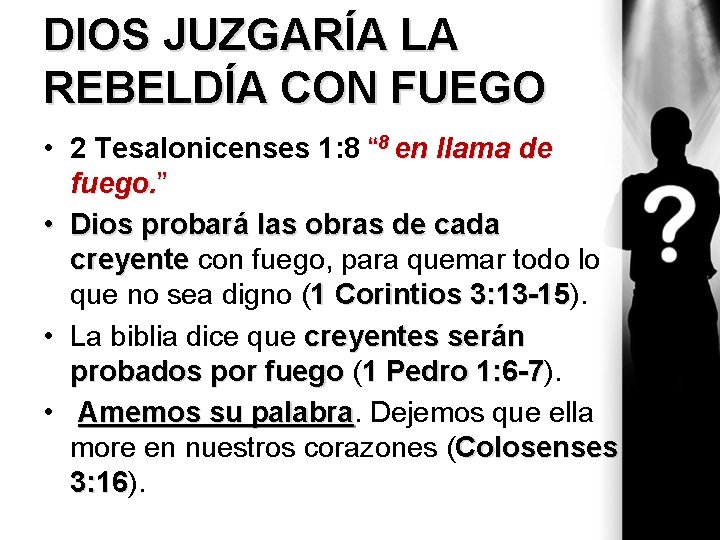 DIOS JUZGARÍA LA REBELDÍA CON FUEGO • 2 Tesalonicenses 1: 8 “ 8 en