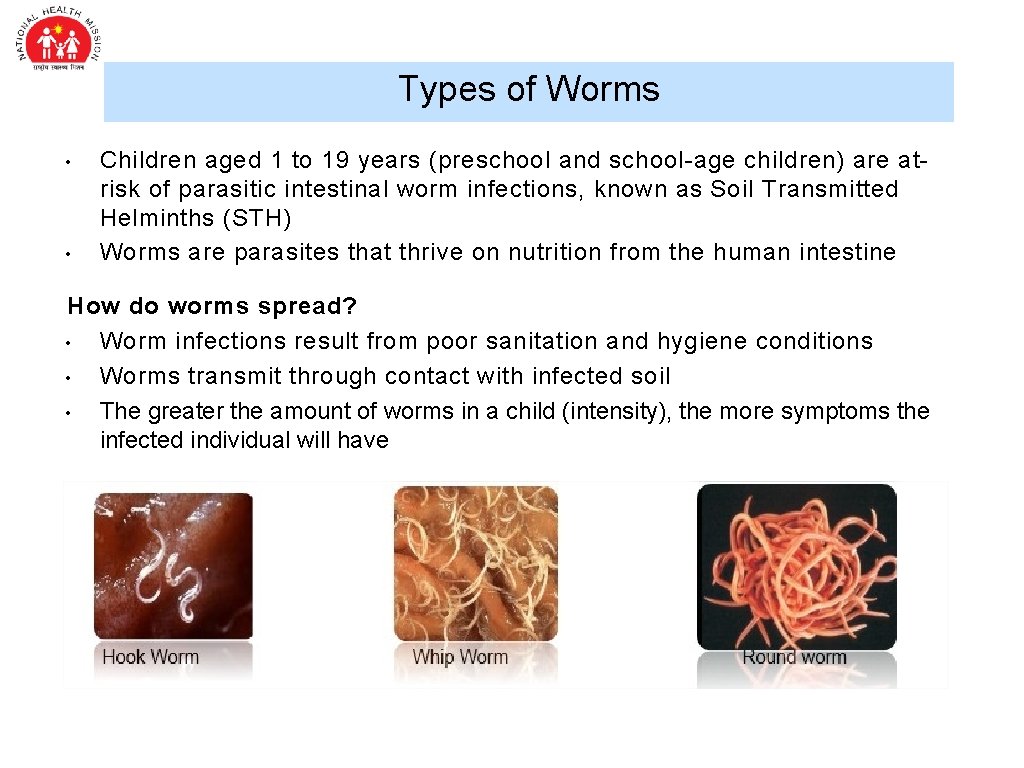 Types of Worms • • Children aged 1 to 19 years (preschool and school-age