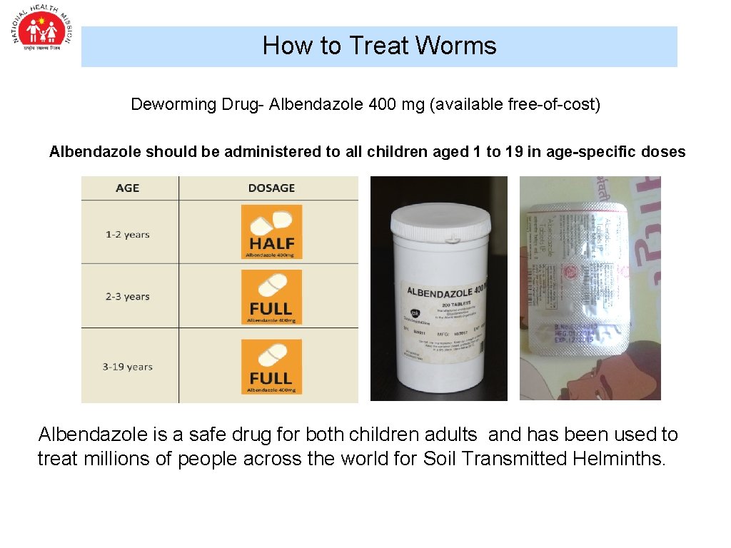 How to Treat Worms Deworming Drug- Albendazole 400 mg (available free-of-cost) Albendazole should be
