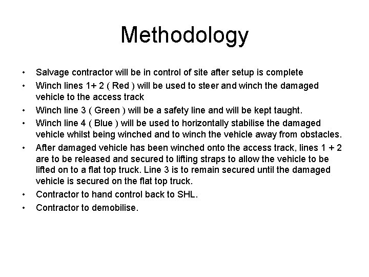 Methodology • • Salvage contractor will be in control of site after setup is Methodology • • Salvage contractor will be in control of site after setup is