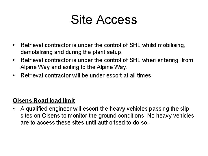 Site Access • Retrieval contractor is under the control of SHL whilst mobilising, demobilising Site Access • Retrieval contractor is under the control of SHL whilst mobilising, demobilising