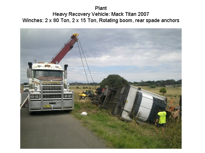 Plant Heavy Recovery Vehicle: Mack Titan 2007 Winches: 2 x 80 Ton, 2 x Plant Heavy Recovery Vehicle: Mack Titan 2007 Winches: 2 x 80 Ton, 2 x