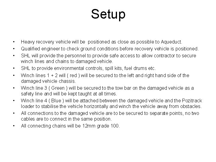 Setup • • • Heavy recovery vehicle will be positioned as close as possible Setup • • • Heavy recovery vehicle will be positioned as close as possible