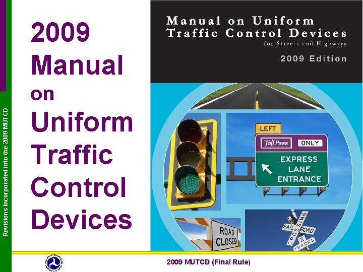 2009 Manual Revisions Incorporated into the 2009 MUTCD on Uniform Traffic Control Devices 2009