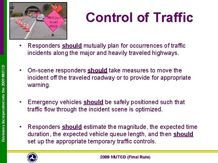 Control of Traffic Revisions Incorporated into the 2009 MUTCD • Responders should mutually plan