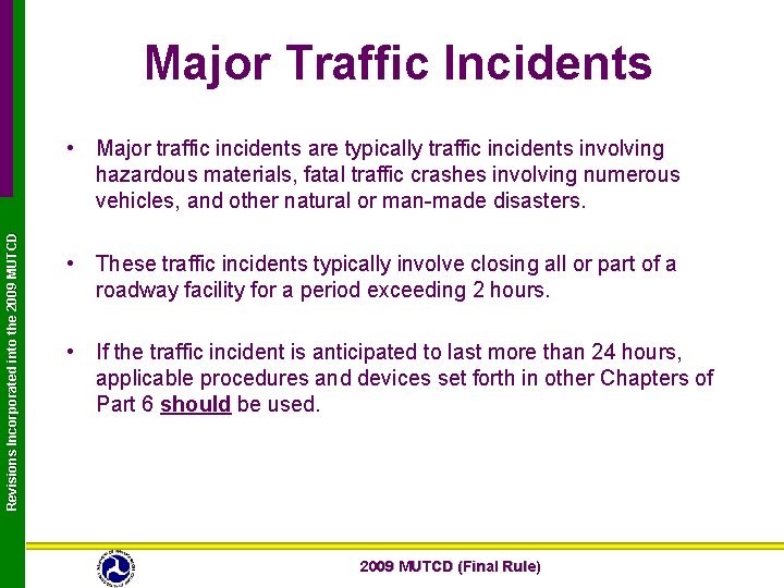 Major Traffic Incidents Revisions Incorporated into the 2009 MUTCD • Major traffic incidents are
