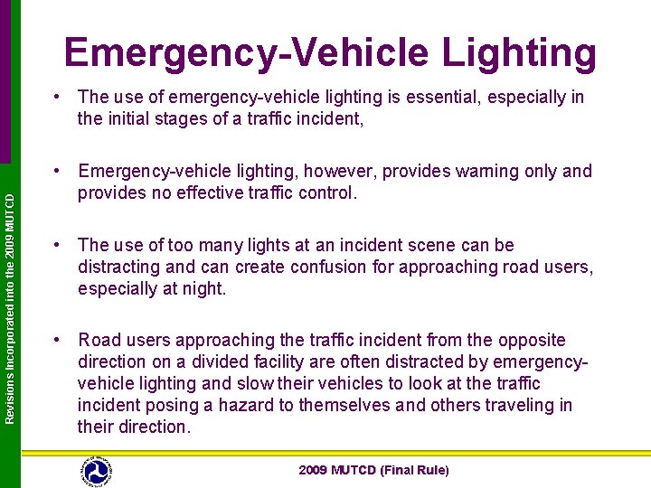 Emergency-Vehicle Lighting Revisions Incorporated into the 2009 MUTCD • The use of emergency-vehicle lighting