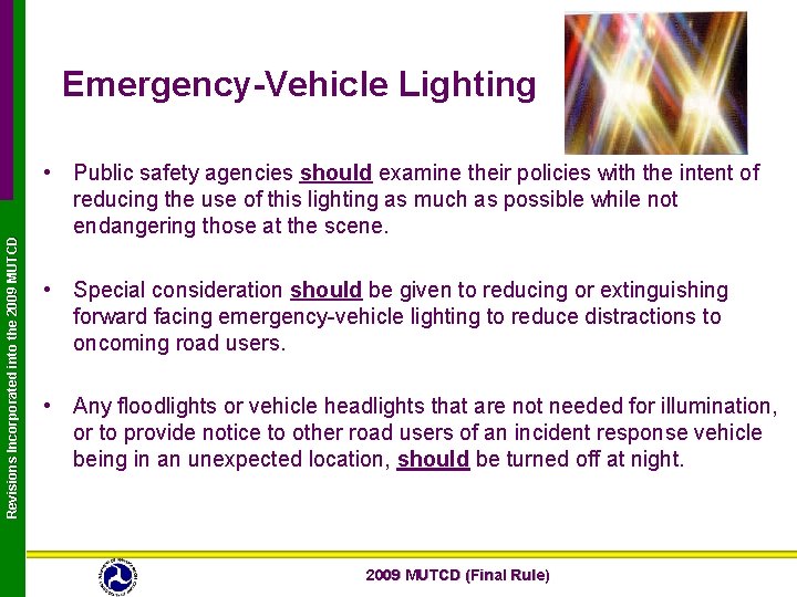 Revisions Incorporated into the 2009 MUTCD Emergency-Vehicle Lighting • Public safety agencies should examine