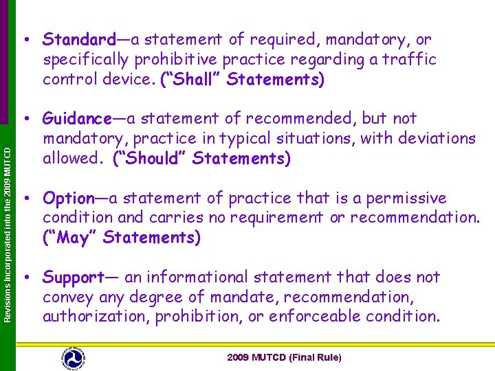 Revisions Incorporated into the 2009 MUTCD • Standard—a statement of required, mandatory, or specifically