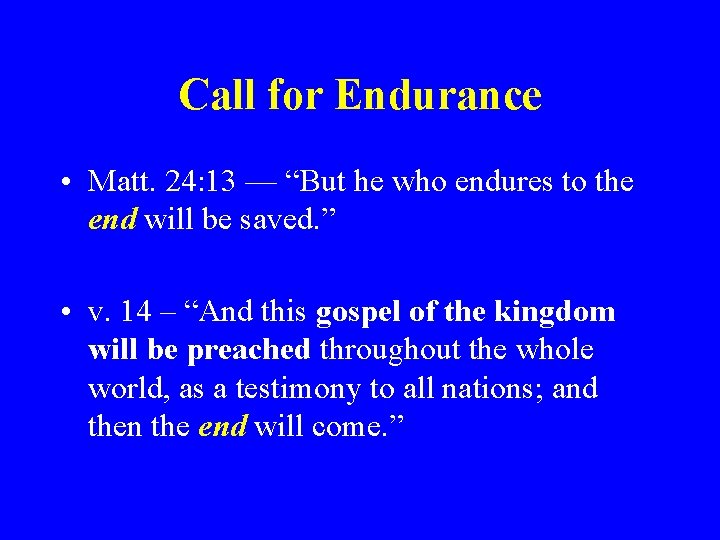 Call for Endurance • Matt. 24: 13 — “But he who endures to the