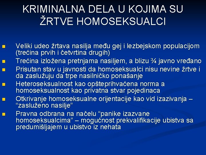 KRIMINALNA DELA U KOJIMA SU ŽRTVE HOMOSEKSUALCI n n n Veliki udeo žrtava nasilja