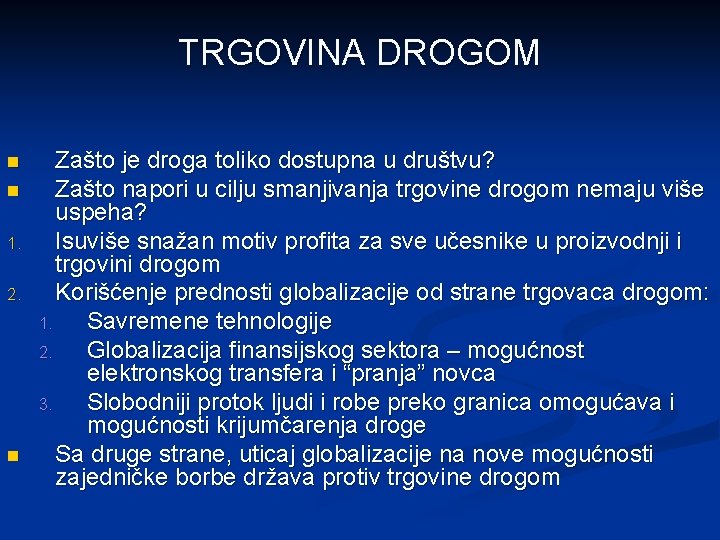 TRGOVINA DROGOM n n 1. 2. n Zašto je droga toliko dostupna u društvu?