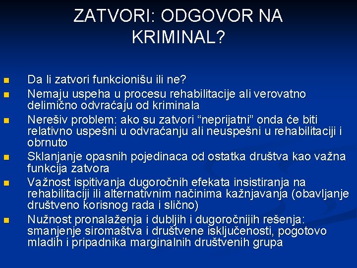 ZATVORI: ODGOVOR NA KRIMINAL? n n n Da li zatvori funkcionišu ili ne? Nemaju