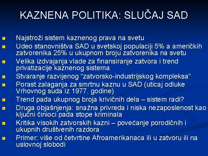 KAZNENA POLITIKA: SLUČAJ SAD n n n n n Najstroži sistem kaznenog prava na