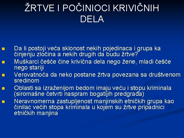 ŽRTVE I POČINIOCI KRIVIČNIH DELA n n n Da li postoji veća sklonost nekih