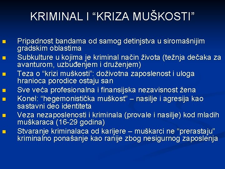 KRIMINAL I “KRIZA MUŠKOSTI” n n n n Pripadnost bandama od samog detinjstva u