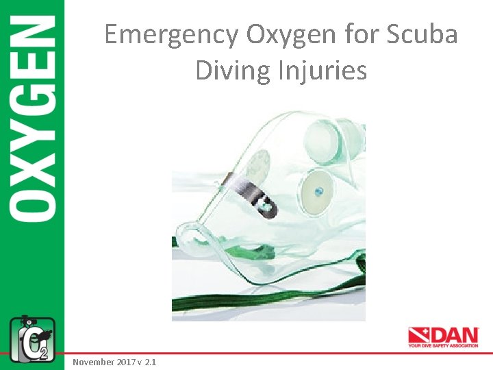 Emergency Oxygen for Scuba Diving Injuries November 2017 v 2. 1 