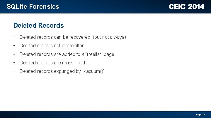 SQLite Forensics Deleted Records • Deleted records can be recovered! (but not always) •