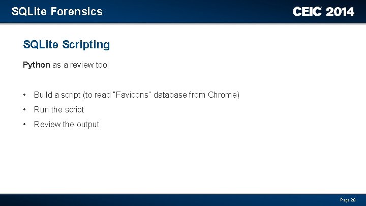 SQLite Forensics SQLite Scripting Python as a review tool • Build a script (to