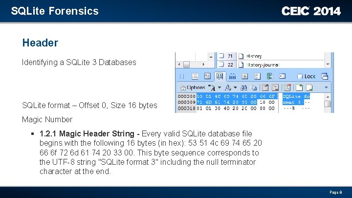 SQLite Forensics Header Identifying a SQLite 3 Databases SQLite format – Offset 0, Size