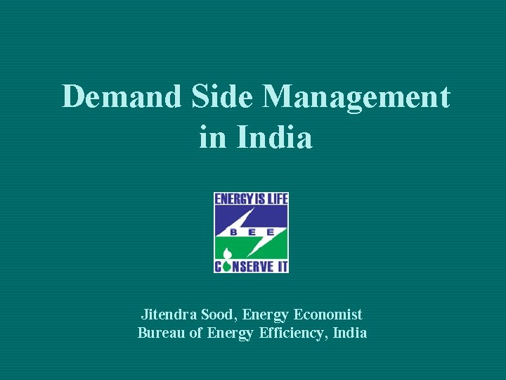 Demand Side Management in India Jitendra Sood Energy