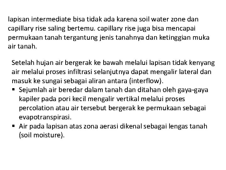 lapisan intermediate bisa tidak ada karena soil water zone dan capillary rise saling bertemu.