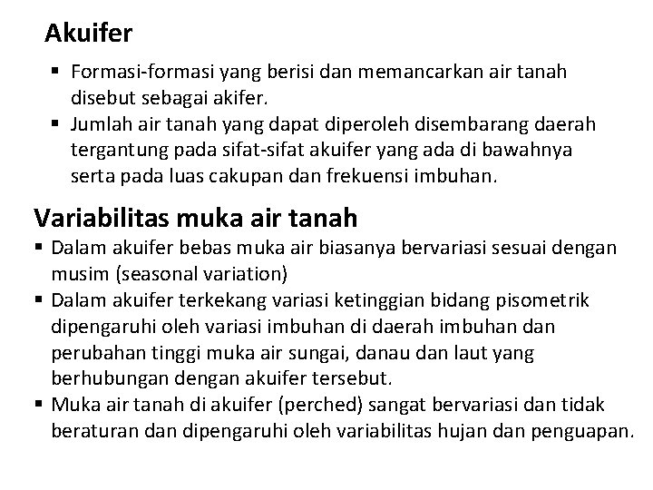 Akuifer § Formasi-formasi yang berisi dan memancarkan air tanah disebut sebagai akifer. § Jumlah