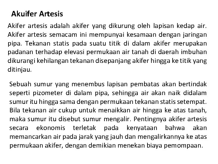 Akuifer Artesis Akifer artesis adalah akifer yang dikurung oleh lapisan kedap air. Akifer artesis