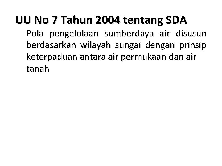 UU No 7 Tahun 2004 tentang SDA Pola pengelolaan sumberdaya air disusun berdasarkan wilayah