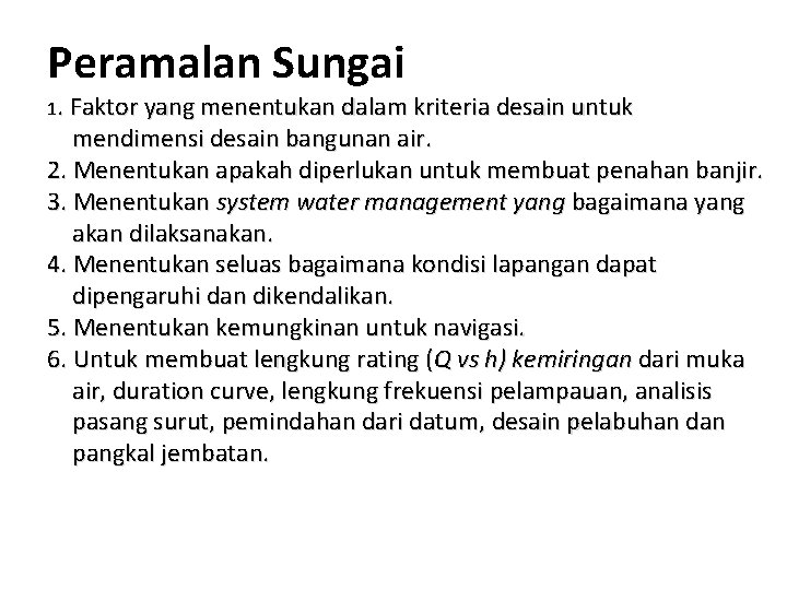 Peramalan Sungai 1. Faktor yang menentukan dalam kriteria desain untuk mendimensi desain bangunan air.