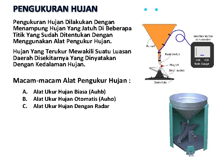 PENGUKURAN HUJAN Pengukuran Hujan Dilakukan Dengan Menampung Hujan Yang Jatuh Di Beberapa Titik Yang