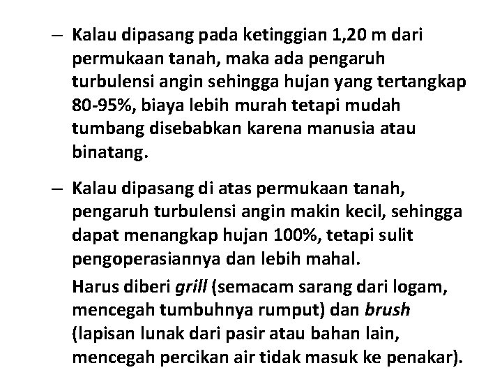 – Kalau dipasang pada ketinggian 1, 20 m dari permukaan tanah, maka ada pengaruh