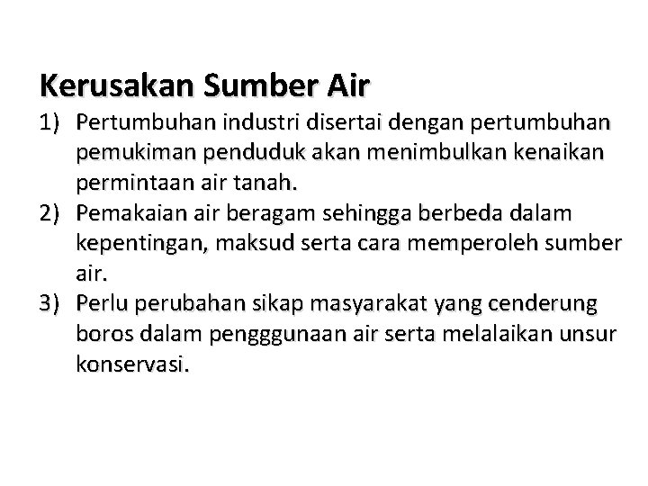 Kerusakan Sumber Air 1) Pertumbuhan industri disertai dengan pertumbuhan pemukiman penduduk akan menimbulkan kenaikan