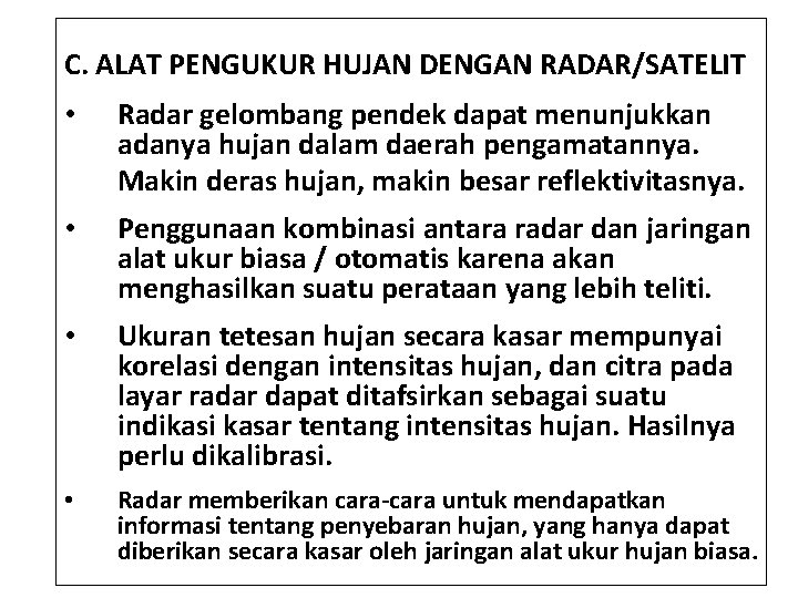 C. ALAT PENGUKUR HUJAN DENGAN RADAR/SATELIT • Radar gelombang pendek dapat menunjukkan adanya hujan