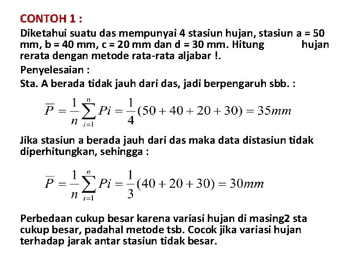 CONTOH 1 : Diketahui suatu das mempunyai 4 stasiun hujan, stasiun a = 50