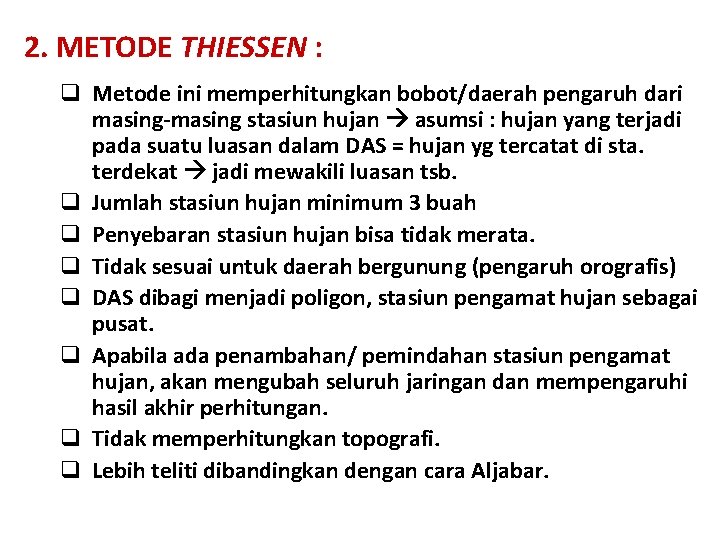 2. METODE THIESSEN : q Metode ini memperhitungkan bobot/daerah pengaruh dari masing-masing stasiun hujan