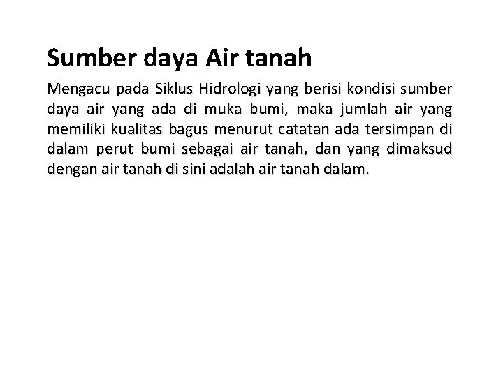 Sumber daya Air tanah Mengacu pada Siklus Hidrologi yang berisi kondisi sumber daya air