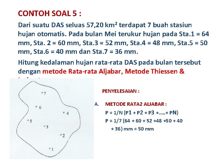 CONTOH SOAL 5 : Dari suatu DAS seluas 57, 20 km 2 terdapat 7