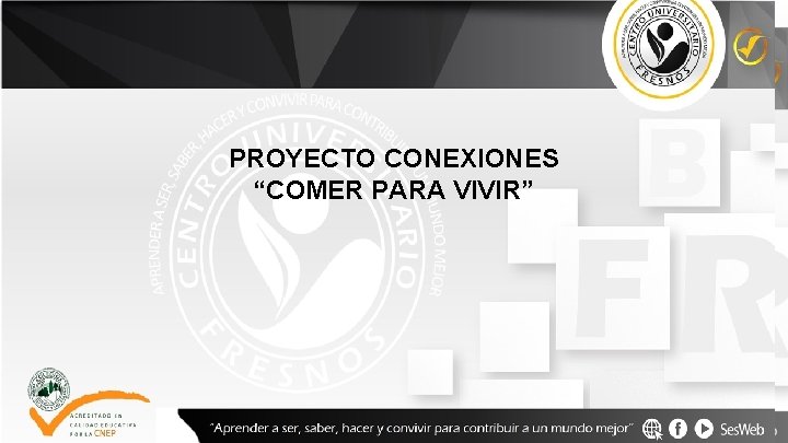 PROYECTO CONEXIONES “COMER PARA VIVIR” 
