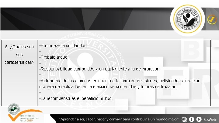 2. ¿Cuáles son sus características? • Promueve la solidaridad. • • Trabajo arduo. •