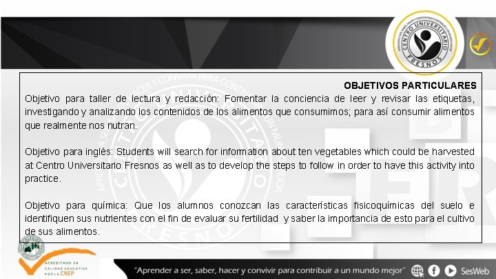 OBJETIVOS PARTICULARES Objetivo para taller de lectura y redacción: Fomentar la conciencia de leer