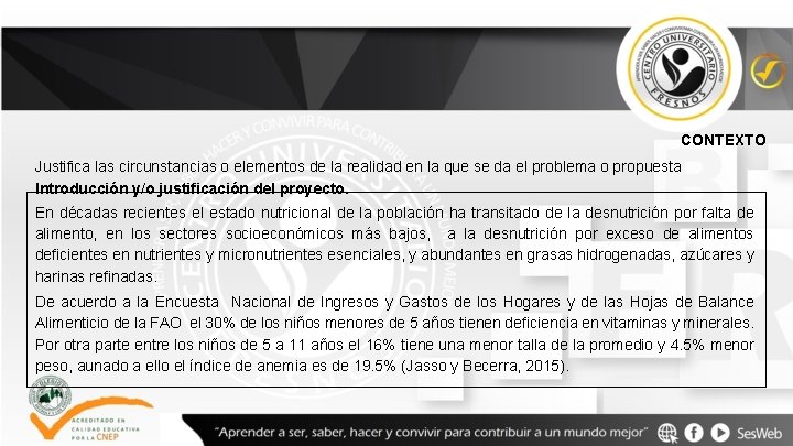 CONTEXTO Justifica las circunstancias o elementos de la realidad en la que se da