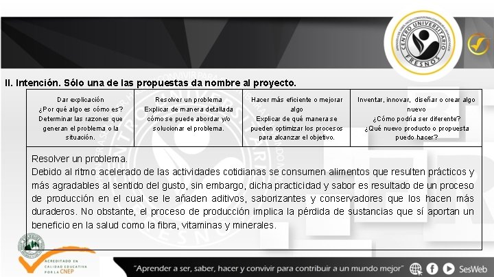 II. Intención. Sólo una de las propuestas da nombre al proyecto. Dar explicación ¿Por