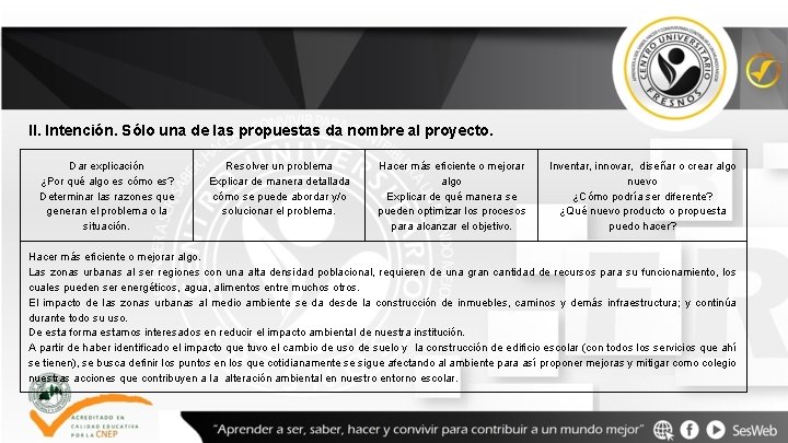 II. Intención. Sólo una de las propuestas da nombre al proyecto. Dar explicación ¿Por