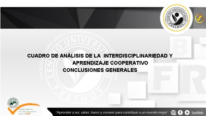 CUADRO DE ANÁLISIS DE LA INTERDISCIPLINARIEDAD Y APRENDIZAJE COOPERATIVO CONCLUSIONES GENERALES 