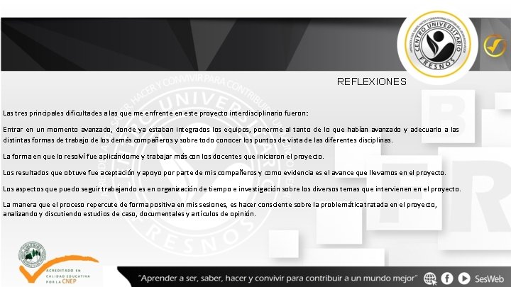 REFLEXIONES Las tres principales dificultades a las que me enfrente en este proyecto interdisciplinario