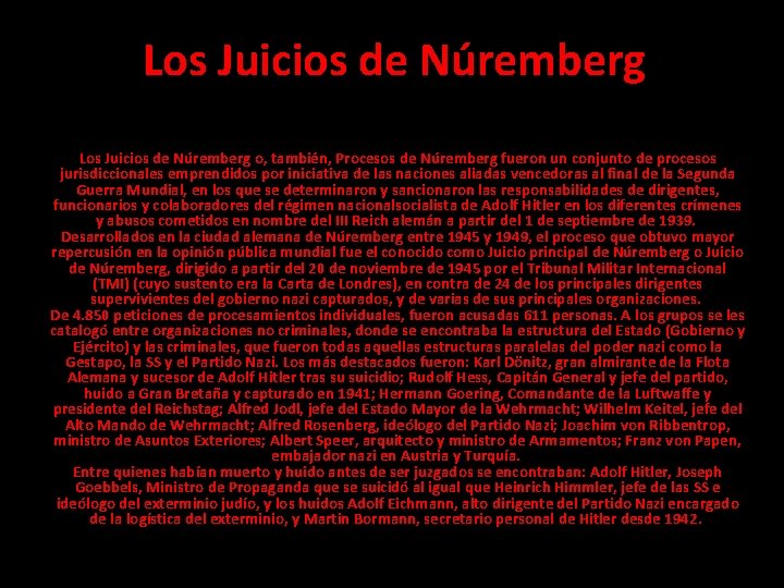 Los Juicios de Núremberg o, también, Procesos de Núremberg fueron un conjunto de procesos